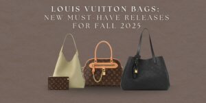 Louis Vuitton Bags: New Must-Have Releases for Fall 2025